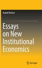 Essays on New Institutional Economics By Rudolf Richter Cover Image