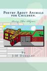 Poetry About Animals for Children: Poetry That Rhymes By J. M. Dunkley Cover Image