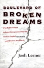 Boulevard of Broken Dreams: Why Public Efforts to Boost Entrepreneurship and Venture Capital Have Failed--And What to Do about It By Josh Lerner Cover Image