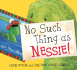 No Such Thing as Nessie!: A Loch Ness Monster Adventure By Chani McBain, Kirsteen Harris-Jones (Illustrator) Cover Image