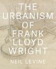 The Urbanism of Frank Lloyd Wright Cover Image