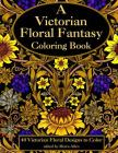 A Victorian Floral Fantasy Coloring Book By Moira Allen Cover Image