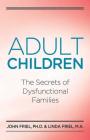 Adult Children Secrets of Dysfunctional Families  : The Secrets of Dysfunctional Families Cover Image