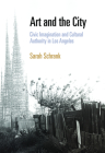 Art and the City: Civic Imagination and Cultural Authority in Los Angeles Cover Image