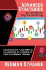 Advanced Strategies for AI-Driven Crypto Investing: Unlocking the Full Potential of Artificial Intelligence in Cryptocurrency Trading By Herman Strange Cover Image