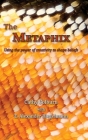 The Metaphix: Using the power of creativity to shape beliefs By Cathy Colburn, E. Alexander Riegelmann (With) Cover Image