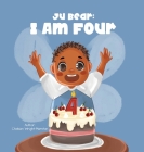 I Am Four: Celebrate the milestones of this transformative age By Chalsian Wright-Marston Cover Image