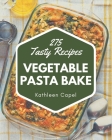 275 Tasty Vegetable Pasta Bake Recipes: A Vegetable Pasta Bake Cookbook for All Generation By Kathleen Capel Cover Image