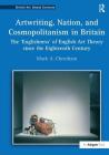 Artwriting, Nation, and Cosmopolitanism in Britain: The 'Englishness' of English Art Theory Since the Eighteenth Century (British Art: Global Contexts) By Mark A. Cheetham Cover Image