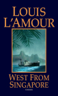 West from Singapore: Stories By Louis L'Amour Cover Image