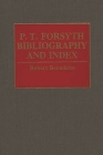 P.T. Forsyth Bibliography and Index (Bibliographies and Indexes in Religious Studies) By Robert Benedetto Cover Image