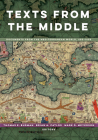 Texts from the Middle: Documents from the Mediterranean World, 650–1650 By Thomas E. Burman (Editor), Brian A. Catlos (Editor), Mark D. Meyerson (Editor) Cover Image