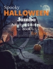 Spooky Halloween Jumbo Activity and Coloring Book for kids Cover Image