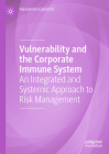 Vulnerability and the Corporate Immune System: An Integrated and Systemic Approach to Risk Management By Alessandro Capocchi Cover Image