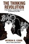 The Thinking Revolution: A New Model on Transforming Your Life by Renewing Your Mind By Myron E. Cobb, Lawal-Solarin Foluso (With) Cover Image