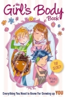 The Girls Body Book: Everything You Need to Know for Growing Up YOU By Kelli Dunham, Laura Tallardy (Illustrator) Cover Image