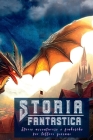 Storia Fantastica: Storie avventurose e fiabesche per lettori giovani By Romana Toscana Cover Image