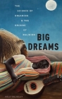 Big Dreams: The Science of Dreaming and the Origins of Religion Cover Image