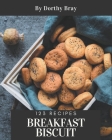 123 Breakfast Biscuit Recipes: Start a New Cooking Chapter with Breakfast Biscuit Cookbook! By Dorthy Bray Cover Image