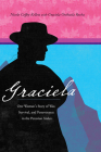 Graciela: One Woman's Story of War, Survival, and Perseverance in the Peruvian Andes By Nicole Coffey Kellett, Graciela Orihuela Rocha (With) Cover Image