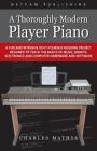 A Thoroughly Modern Player Piano By Charles Mathys Cover Image