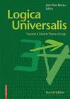 Logica Universalis: Towards a General Theory of Logic By Jean-Yves Beziau (Editor) Cover Image