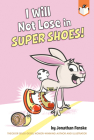 I Will Not Lose in Super Shoes! By Jonathan Fenske, Jonathan Fenske (Illustrator) Cover Image