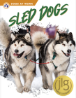 Sled Dogs (Dogs at Work) By Matt Lilley Cover Image