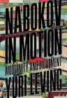 Nabokov in Motion: Modernity and Movement By Yuri Leving Cover Image