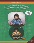 C++ and Algorithmic Thinking for the Complete Beginner (2nd Edition): Learn to Think Like a Programmer By Aristides S. Bouras Cover Image