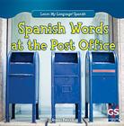 Spanish Words at the Post Office (Learn My Language! Spanish) By Roman Patrick Cover Image