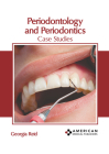 Periodontology and Periodontics: Case Studies By Georgia Reid (Editor) Cover Image