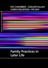 Family Practices in Later Life (Ageing and the Lifecourse) By Pat Chambers, Graham Allan, Chris Phillipson, Mo Ray Cover Image