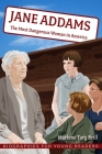 Jane Addams: The Most Dangerous Woman in America (Biographies for Young Readers) By Marlene Targ Brill Cover Image