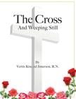 The Cross and Weeping Still By Vertis Kincaid Jimerson Cover Image