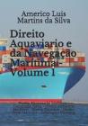Direito Aquaviario E Da Navegação Marítima - Volume 1: Direito Empresarial Marítimo - Construção Naval - Direito Ambiental Marítimo - Direito Portuári Cover Image