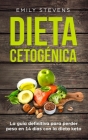 Dieta Cetogénica: La guía definitiva para perder peso en 14 días con la dieta keto By Emily Stevens Cover Image