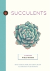 Succulents: An Illustrated Field Guide By Kit Carlson Cover Image