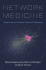 Network Medicine: Complex Systems in Human Disease and Therapeutics By Joseph Loscalzo (Editor), Albert-László Barabási (Editor), Edwin K. Silverman (Editor) Cover Image