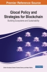Glocal Policy and Strategies for Blockchain: Building Ecosystems and Sustainability By Gülsün Kurubacak (Editor), Ramesh Chander Sharma (Editor), Hakan Yıldırım (Editor) Cover Image