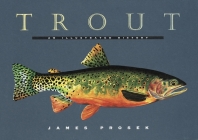 Trout: An Illustrated History By James Prosek Cover Image