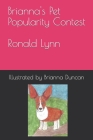 Brianna's Pet Popularity Contest By Brianna Duncan (Illustrator), Ronald Lynn Cover Image