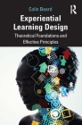 Experiential Learning Design: Theoretical Foundations and Effective Principles By Colin Beard Cover Image