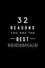 32 Reasons You Are The Best Bridesmaid: Fill In Prompted Memory Book Cover Image