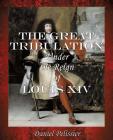The Great Tribulation Under the Reign of Louis XIV Cover Image