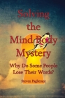 Solving the Mind-Body Mystery (why do some people lose their words?) By Steven Paglierani Cover Image
