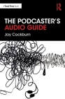 The Podcaster's Audio Guide Cover Image