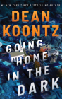 Going Home in the Dark By Dean Koontz Cover Image