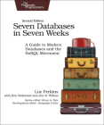 Seven Databases in Seven Weeks: A Guide to Modern Databases and the Nosql Movement Cover Image