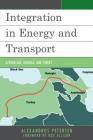 Integration in Energy and Transport: Azerbaijan, Georgia, and Turkey (Contemporary Central Asia: Societies) By Alexandros Petersen, Roy Allison (Foreword by) Cover Image